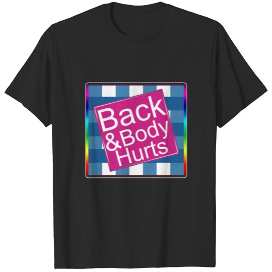 Discover Back & Body Hurts , Funny Meme , Parody T-shirt