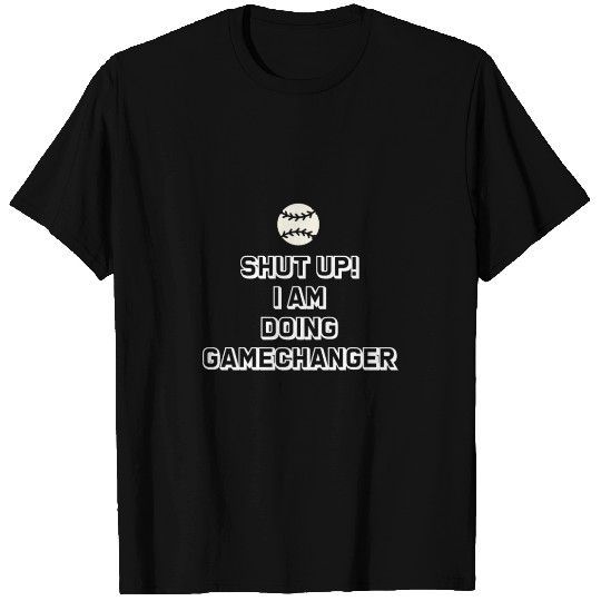 Shut Up I'm Doing Game Changer 2 T-shirt