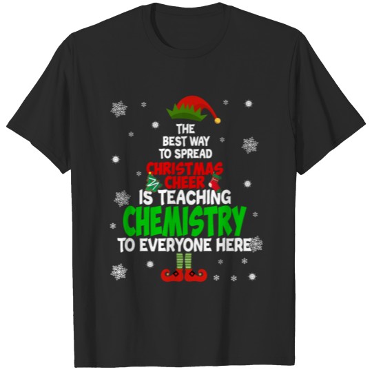 Discover The Best Way to Spread Cheer is Teaching Chemistry T-shirt