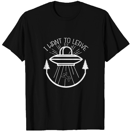 I want to leave Alien Ufo T-shirt