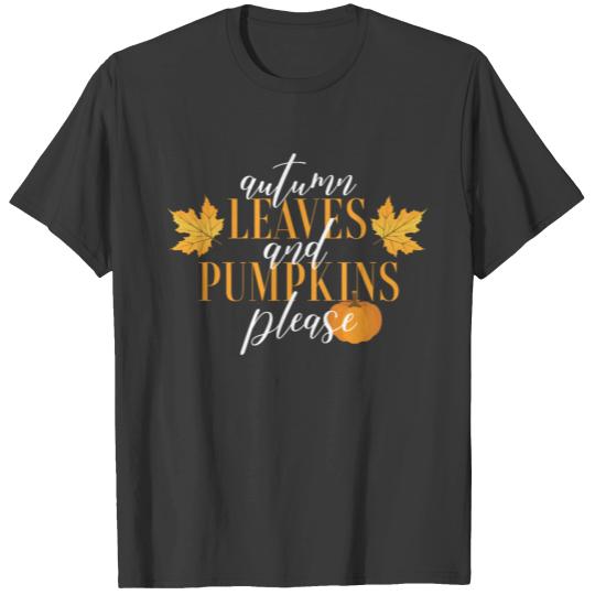 Autumn Leaves And Pumpkins Please T-shirt