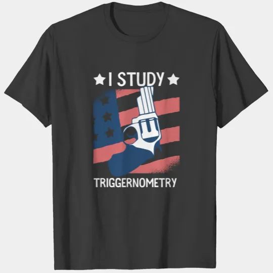 Funny Sarcasm I Study Triggernometry T-shirt