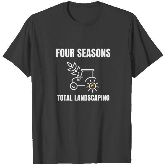 four seasons total landscaping T-shirt