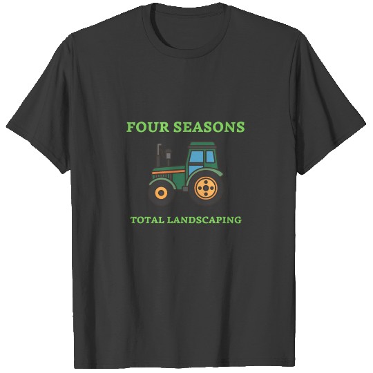 four seasons total landscaping T-shirt