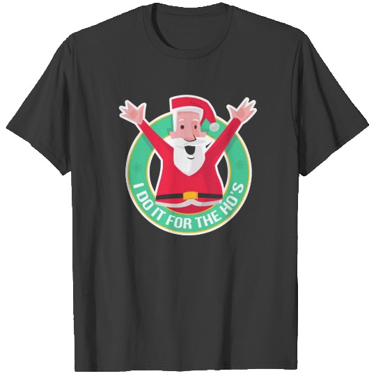 I Do It For The Ho's Funny Santa Claus T-shirt