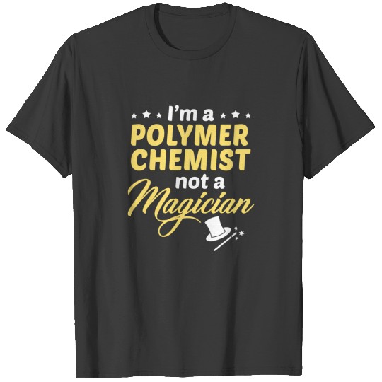 Discover Polymer Chemist not a Magician T-shirt