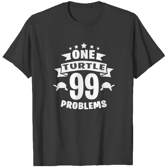 One Turtle 99 Problems T-shirt
