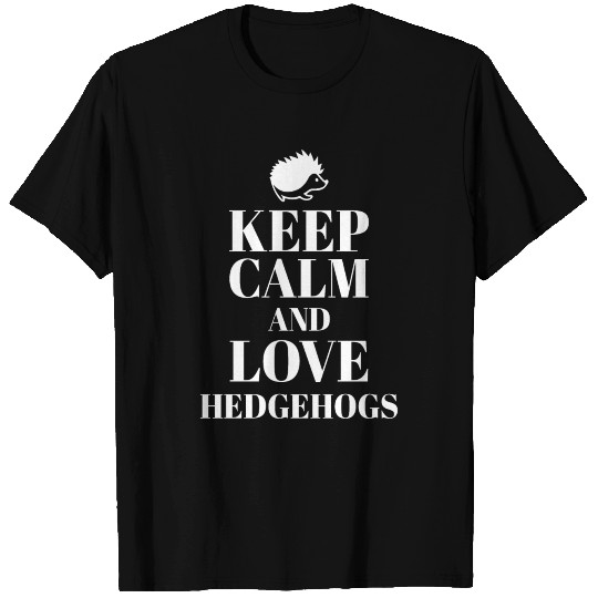 keep calm and love hedgehogs love hedgehogs sting T-shirt