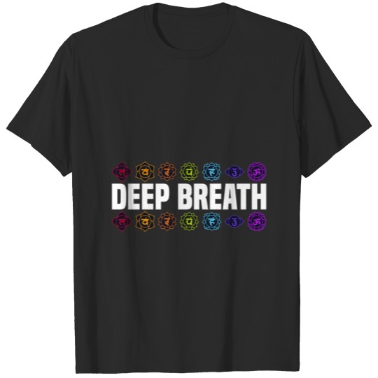 Deep Breath align chakras 7 chakra yoga T-shirt