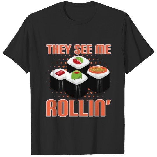 Discover Funny They See Me Rolling Japanese Sushi And Rice T-shirt