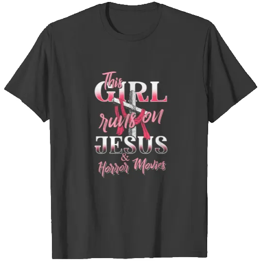 Jesus And Horror Movies Saying Girls T-shirt