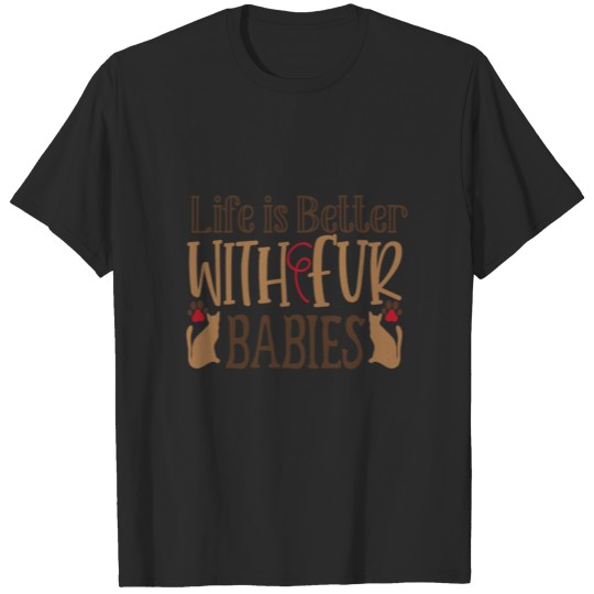Discover Life Is Better With Fur Babies Gifts T-shirt