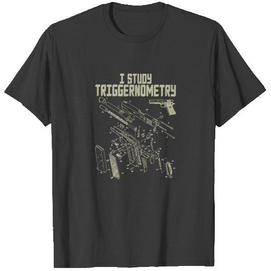 I Study Triggernometry On Back Gun Gift Funny Sayi T-shirt