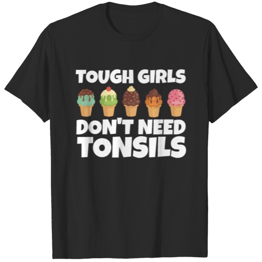 Discover Tough Girls Don’t Need Tonsils T-shirt