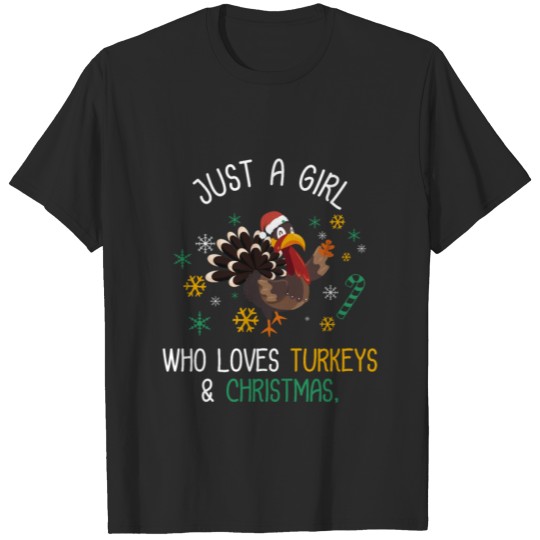 Discover just a girl who loves turkeys and christmas Turkey T-shirt