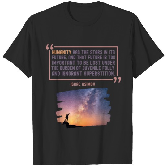 Discover Humanity Has the Stars in Its Future T-shirt