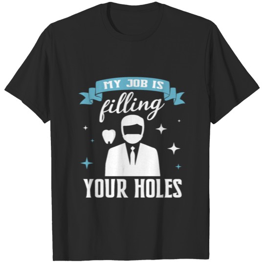 Discover Dental Hygienist Dentistry Gift Filling Holes T-shirt