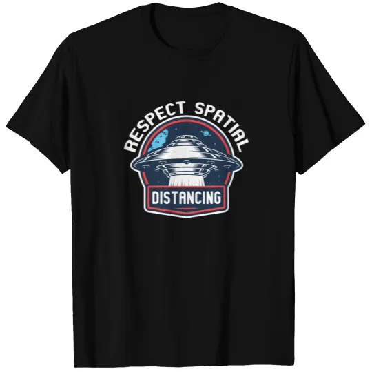 RESPECT SPATIAL DISTANCING Gifts for Alien & UFO T-shirt