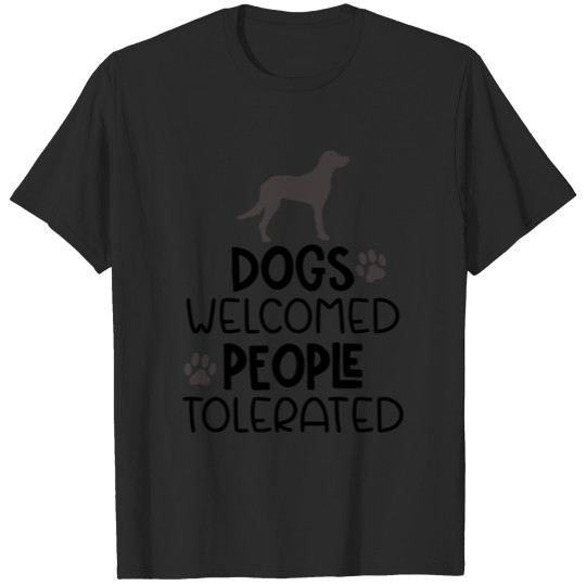Discover Dogs Welcome People Tolerated Funny Saying T-shirt