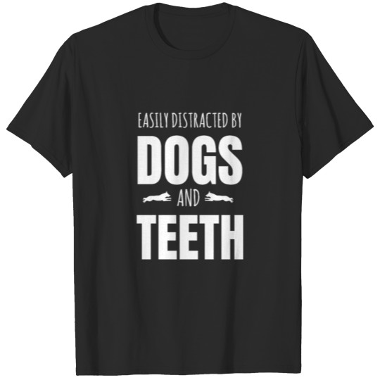 Discover Easily Distracted By Dogs and Teeth T-shirt