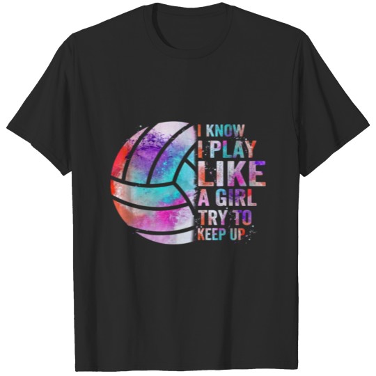 Discover i know i play like a girl try to keep up shirt T-shirt