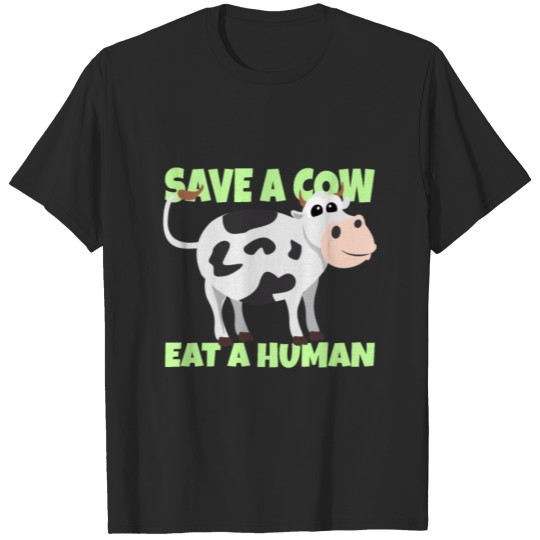 Discover VEGAN: Save a Cow eat a Human T-shirt
