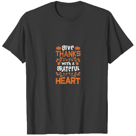 give thanks with a grateful heart thanksgiving T-shirt