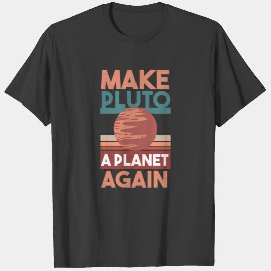 MAKE PLUTO A PLANET AGAIN Gifts T-shirt