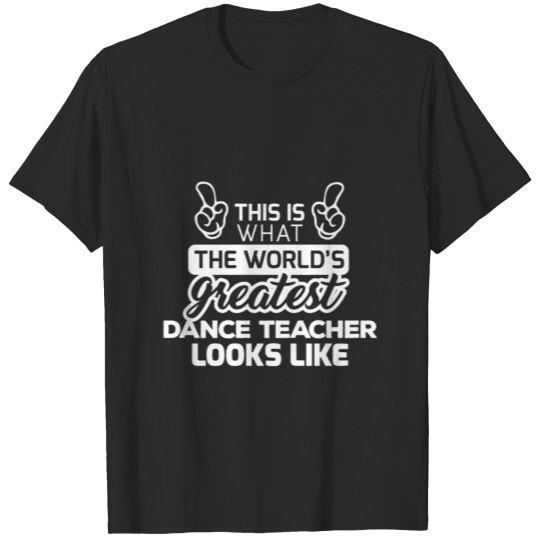 Discover World'S Greatest Dance Teacher Best Dance Teacher T-shirt