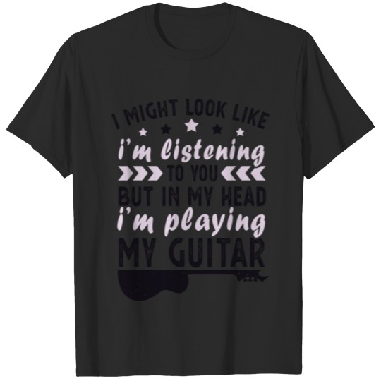 Discover I might look like I'm listening to you Funny music T-shirt