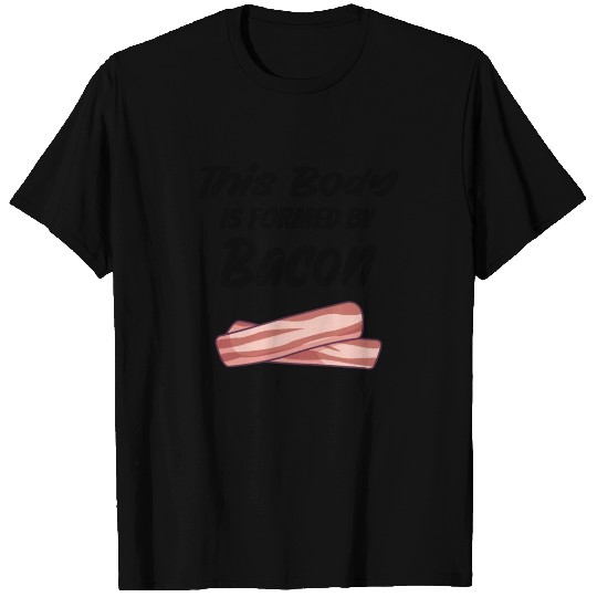 BACON: this Body is formed by Bacon T-shirt