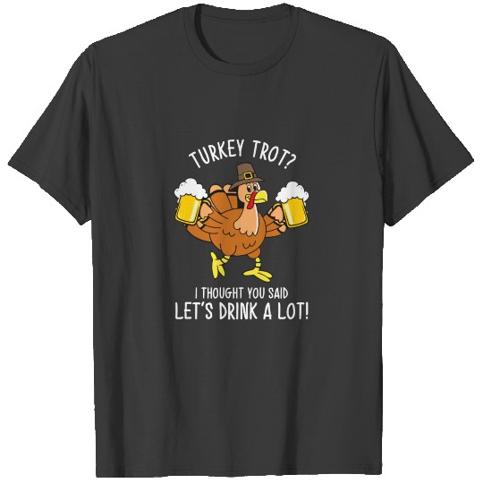Turkey Trot Let'S Drink A Lot Beer Pint Thanksgivi T-shirt