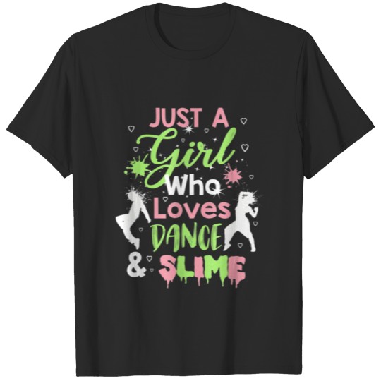 Discover Just A Girl Who Loves Dance And Slime T-shirt