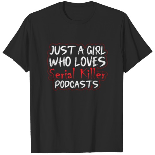 Discover A Girl Who Loves Serial Killer Podcasts True Crime T-shirt