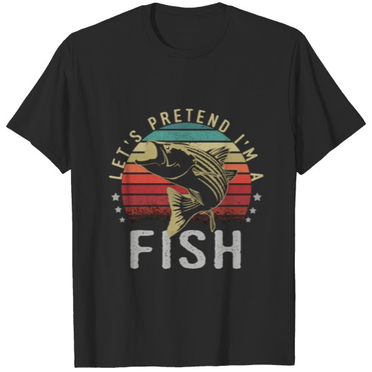 Discover Retro Vintage Let'S Pretend I'M A Fish Fishing Fis T-shirt