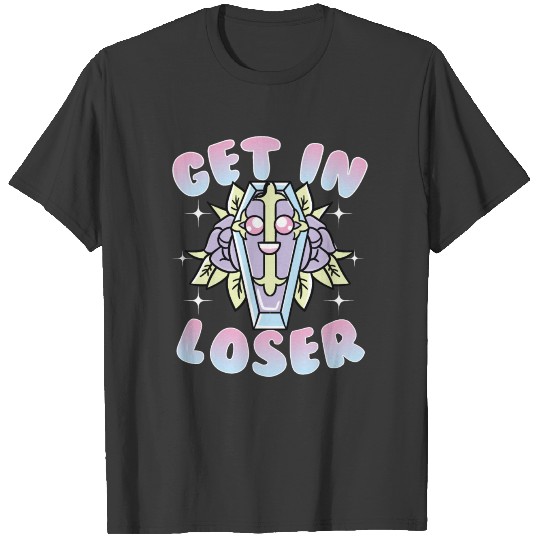 Aesthetic Funny Get In Loser Coffin Kawaii Goth T-shirt