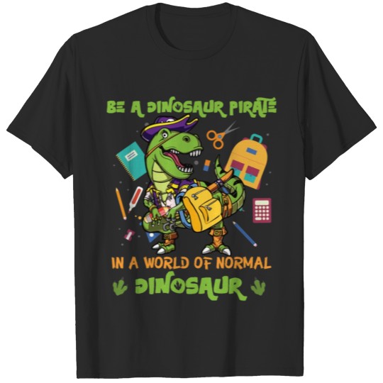 Discover Be a Dinosaur Pirate in a world of Normal Dinosaur T-shirt