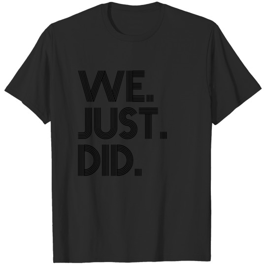 Discover We Just Did 46 Political T Shirts 2020 Women Girls T-shirt
