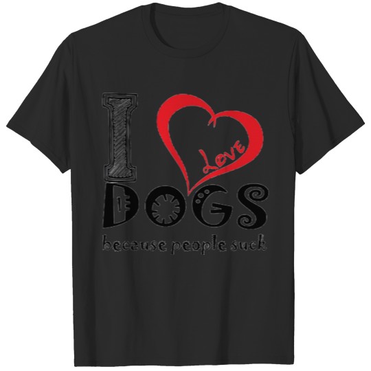 Discover I Love Dogs Because People Suck Dog Owner Gift T-shirt