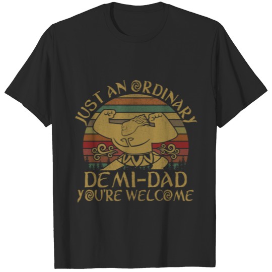 Discover Just An Ordinary Demi Dad You're Welcome T-shirt