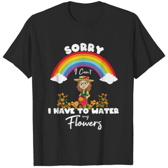 Discover Sorry I can't I have to water my flowers Gardener T-shirt
