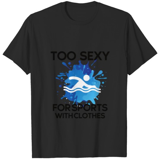 Discover Too sexy for sport with clothes | swim T-shirt