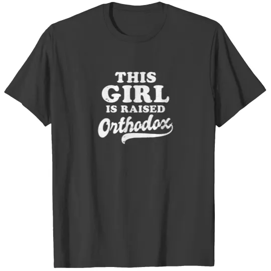 Orthodox Girl Raised Orthodox Gift T-shirt