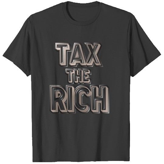 tax the rich -experission tees tax- T-shirt
