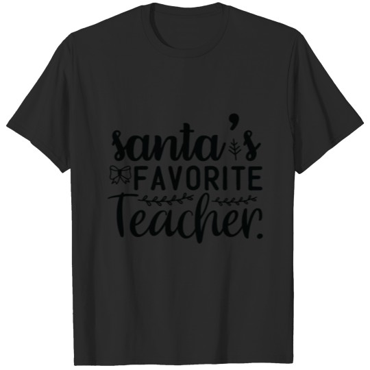 Santas Favorite Teacher Christmas For Teacher Gift T-shirt