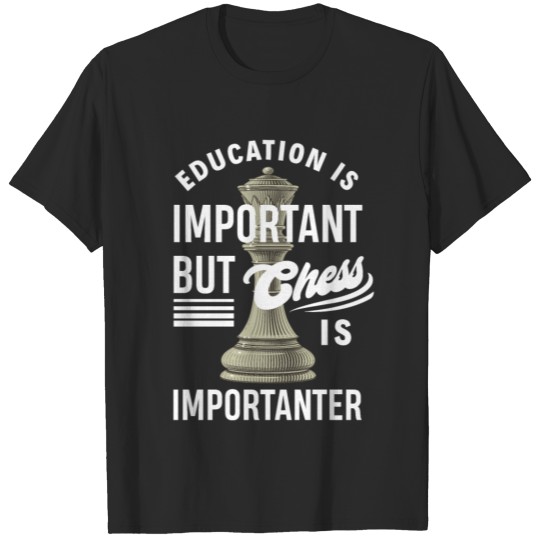 Discover Chess Is Importanter Funny Chess Player Gift T-shirt