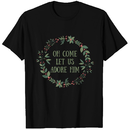 Oh Come Let Us Adore Him T-shirt