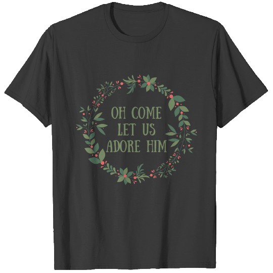 Oh Come Let Us Adore Him T-shirt