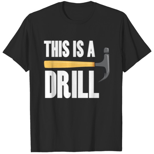 Discover Random Popular Sayings This Is A Drill Hammer Fun T-shirt