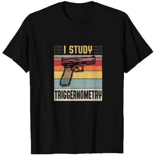 I study Triggernometry 2nd Amendment Math Pun Trig T-shirt